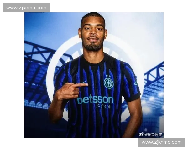 国际米兰今夏重塑豪门格局新援助阵激发蓝黑军团复兴动力 国际米兰今夏重塑豪门格局新援助阵激发蓝黑军团复兴动力